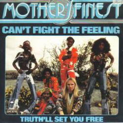 Mother's Finest : Can't Fight the Feeling - Truth'll Set You Free